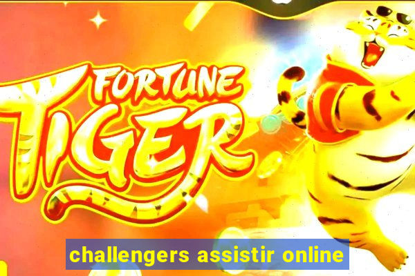 challengers assistir online